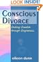 Conscious Divorce: Finding freedom through forgiveness