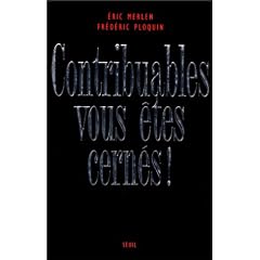 Contribuables, vous �tes cern�s !. Le fisc, derni�re forteresse de la R�publique