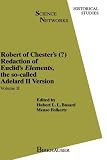 Robert of Chester's Redaction of Euclids Elements, the so-called Adelard II Version (Science Networks. Historical Studies) (v. 1)