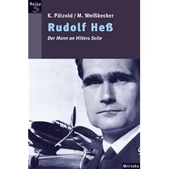 Rudolf He�: Der Mann an Hitlers Seite