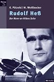 Rudolf He�: Der Mann an Hitlers Seite