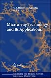 Microarray Technology and Its Applications (Biological and Medical Physics, Biomedical Engineering)
