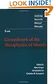 Kant: Groundwork of the Metaphysics of Morals (Cambridge Texts in the History of Philosophy)