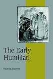 The Early Humiliati (Cambridge Studies in Medieval Life and Thought: Fourth Series)