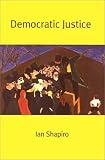 Democratic Justice (The Institution for Social and Policy St)