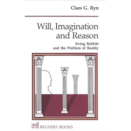 Will, Imagination and Reason: Irving Babbitt and the Problem of Reality