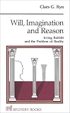Will, Imagination and Reason: Irving Babitt and the Problem of Reality Claes G. Ryn