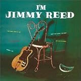 Jimmy Reed - I m Jimmy Reed
