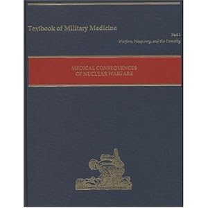 Medical Consequences of Nuclear Warfare (Textbooks of Military Medicine) by Col. R. Zajtchuk, T. Jan Cerveny, and Richard I. Walker