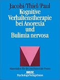 Kognitive Verhaltenstherapie bei Anorexia und Bulimia nervosa - Corinna Jacobi, Andreas Thiel, Thomas Paul