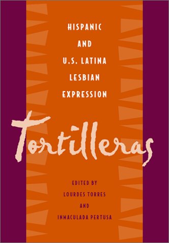 Tortilleras Hispanic and U.S. Latina Lesbian Expression