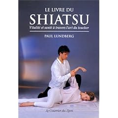 Le Livre de Shiatsu : Vitalit� et Sant� � travers l'art du toucher