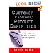 Customer-centric Product Definition: The Key to Great Product Development