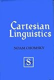 Cartesian Linguistics: A Chapter in the History of Rationalist Thought.