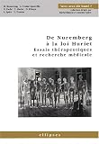 De Nuremberg � la loi Huriet : Essais th�rapeutiques et recherche m�dicale