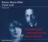Ich sehne mich sehr nach Deinen blauen Briefen - 2 CDs -  - Briefwechsel - Rainer M. Rilke, Claire Goll, Matthias Fuchs, Ulrike Grote