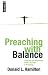 Image of Preaching with Balance: Achieving and Maintaining Biblical Priorities in Preaching
