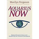 Aquarius Now: Radical Common Sense And Reclaiming Our Personal Sovereignty book cover