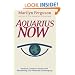 Aquarius Now: Radical Common Sense And Reclaiming Our Personal Sovereignty