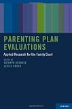 Parenting Plan Evaluations: Applied Research for the Family Court
