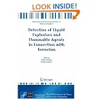 Click here to buy Detection of Liquid Explosives and Flammable Agents in Connection with Terrorism (NATO Science for Peace and Security... by  Hiltmar Schubert and Andrey Kuznetsov.