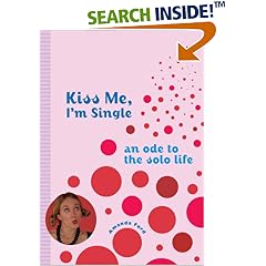 Kiss Me, I'm Single: An Ode to the Solo Life