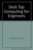 Desk top computing for engineers : seminar sponsored by the Engineering Manufacturing Industries Division of the Institution of Mechanical Engineers and the Institution of Production Engineers