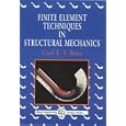 Finite Element Techniques in Structural Mechanics (Albion Engineering Science Series) by C. T. F. Ross