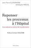 Repenser les processus � l'h�pital : Une m�thode au service de la performance.