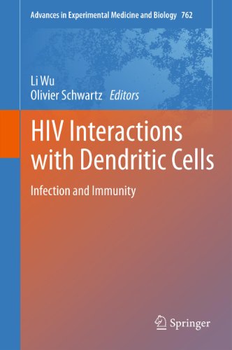HIV Interactions with Dendritic Cells: Infection and Immunity: 762 (Advances in Experimental Medicine and Biology)