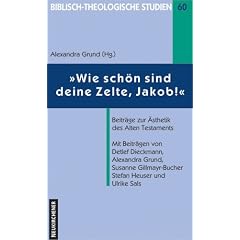 "Wie sch�n sind deine Zelte, Jakob!". Beitr�ge zur �sthetik des Alten Testaments