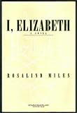 I, Elizabeth: A Novel