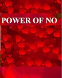 Power of no: a St. Valentine Day gift for happy relationships, love, dating - Relationship advices for couples and singles