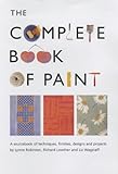 The complete book of paint : a sourcebook of techniques, finishes, designs and projects