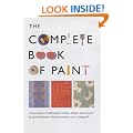 The Complete Book of Paint: A Sourcebook of Techniques, Finishes, Designs and Projects