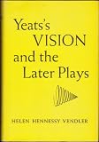 Yeatss Vision and the later plays