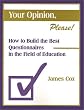 Your Opinion, Please!: How to Build the Best Questionnaires in the Field of Education