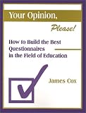 Your Opinion, Please!: How to Build the Best Questionnaires in the Field of Education