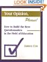 Your Opinion, Please!: How to Build the Best Questionnaires in the Field of Education