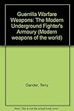 Guerilla warfare weapons : the modern underground fighter's armoury