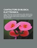 Cantautori di musica elettronica: Elisa, Yko Ono, Natalie Imbruglia, Közi, Imogen Heap, Jessie J, Dou Wei, Ringo Shiina, Stromae, Posi (Italian Edition)