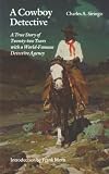 A Cowboy Detective: A True Story of Twenty-two Years with a World-Famous Detective Agency