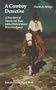 A Cowboy Detective: A True Story of Twenty-two Years with a World-Famous Detective Agency