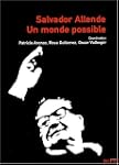 SALVADOR ALLENDE : UN MONDE POSSIBLE...