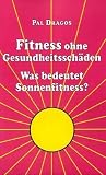 Produkt-Bild: Fitness ohne Gesundheitssch&auml;den - Was bedeutet Sonnenfitness?