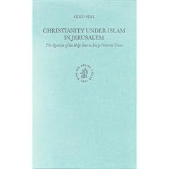 Christianity Under Islam in Jerusalem: The Question of the Holy Sites in Early Ottoman Times (Ottoman Empire and Its Heritage)