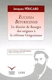 Ecclesia Bituricensis : Le diocèse de Bourges des origines à la réforme grégorienne