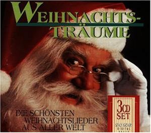 Weihnachtsträume - Die schönsten Weihnachtslieder aus aller Welt