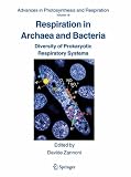 Respiration in Archaea and Bacteria: Diversity of Prokaryotic Respiratory Systems (Advances in Photosynthesis and Respiration)