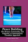 Peace Building: The Person, Community, and Authority, a Contemporary Thomistic Approach